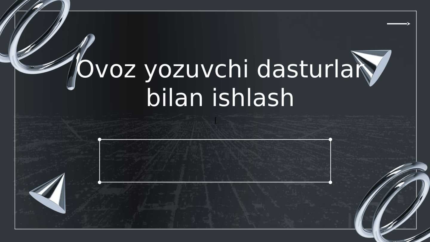Ovoz yozuvchi dasturlar bilan ishlash