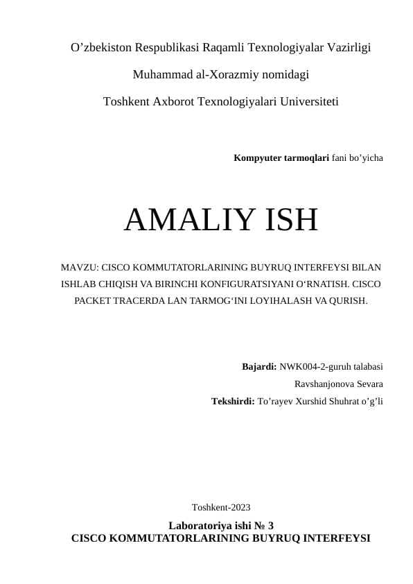 CISCO KOMMUTATORLARINING BUYRUQ INTERFEYSI BILAN ISHLAB CHIQISH VA BIRINCHI KONFIGURATSIYANI O‘RNATISH. CISCO PACKET TRACERDA LAN TARMOG‘INI LOYIHALASH VA QURISH.
