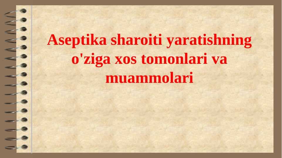 Aseptika sharoiti yaratishning o'ziga xos tomonlari va muammolari