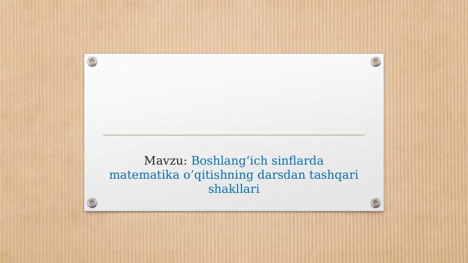 Boshlang’ich sinflarda matematika o’qitishning darsdan tashqari shakllari