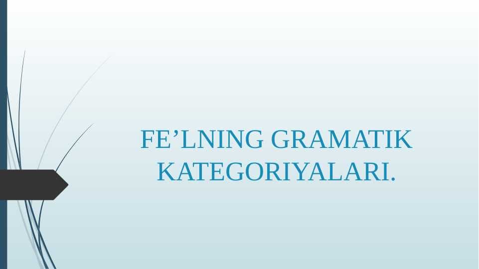 FE’LNING GRAMATIK KATEGORIYALARI.