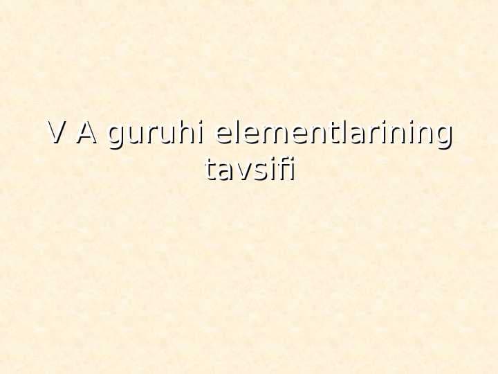 V A guruhining elementlari: azot kimyosi, fosfor kimyosi, mishyak kichik guruhining xususiyatlari