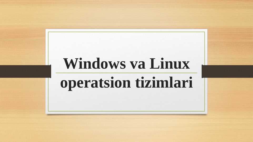 Windows va Linux operatsion tizimlari
