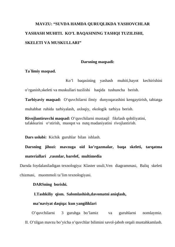 SUVDA HAMDA QURUQLIKDA YASHOVCHLAR YASHASH MUHITI.  KO’L BAQASINING TASHQI TUZILISHI, SKELETI VA MUSKULLARI