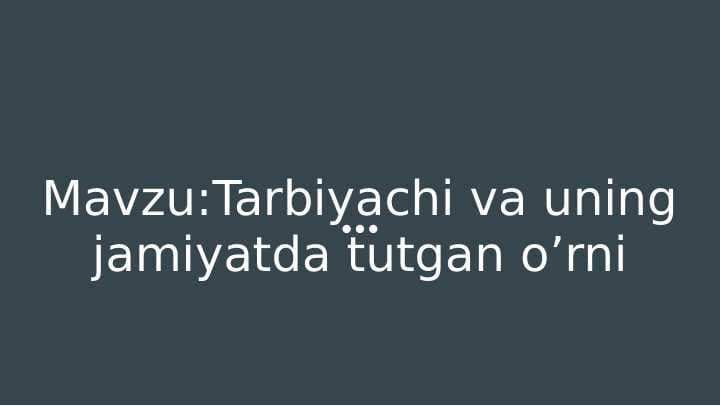 Tarbiyachi va uning jamiyatda tutgan o'rni