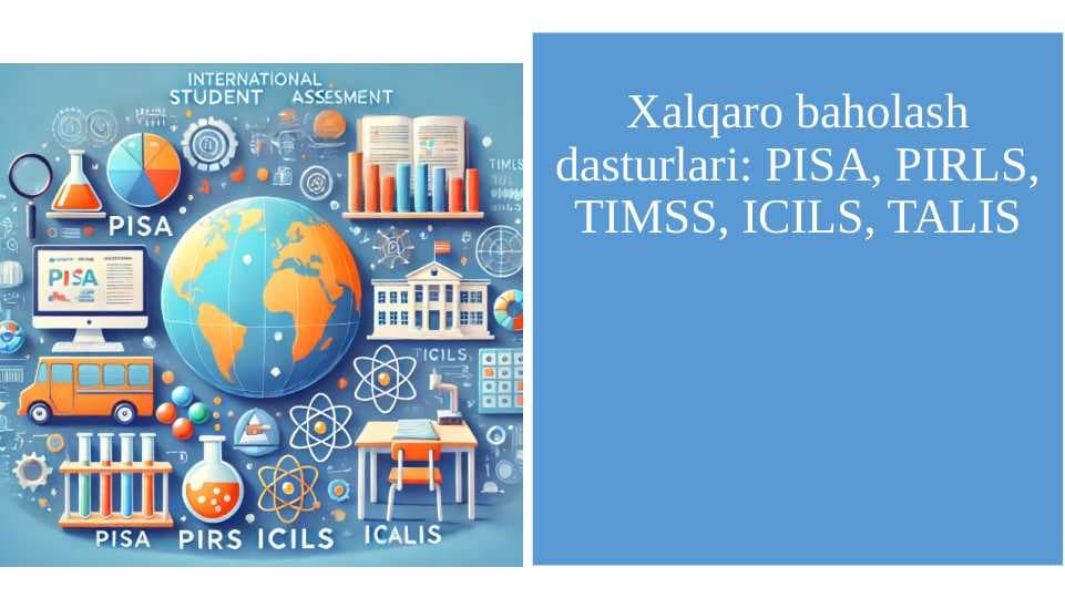 Xalqaro baholash dasturlari PISA, PIRLS, TIMSS, ICILS, TALIS