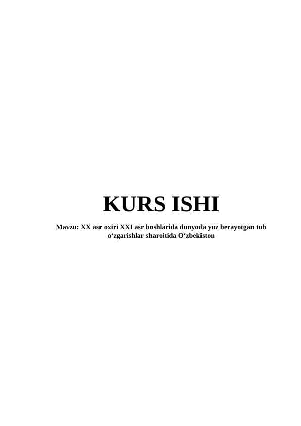 XX asr oxiri XXI asr boshlarida dunyoda yuz berayotgan tub o‘zgarishlar sharoitida O‘zbekiston