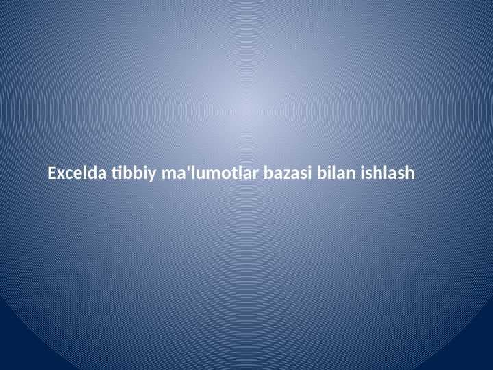 Excelda tibbiy ma'lumotlar bazasi bilan ishlash
