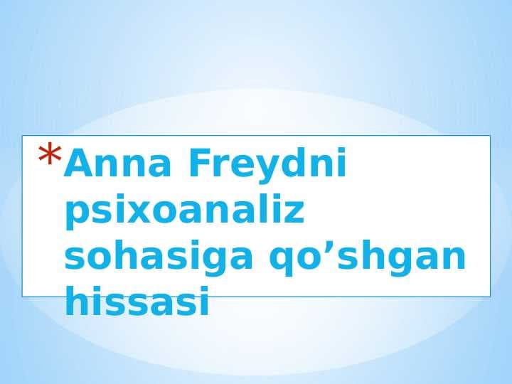 Anna Freydni psixoanaliz sohasiga qo’shgan hissasi