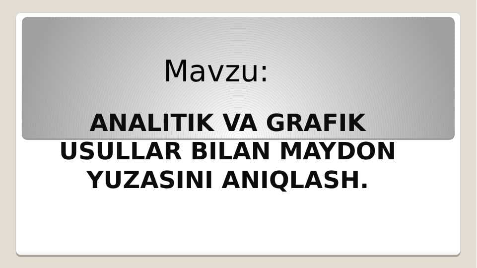 ANALITIK VA GRAFIK USULLAR BILAN MAYDON YUZASINI ANIQLASH