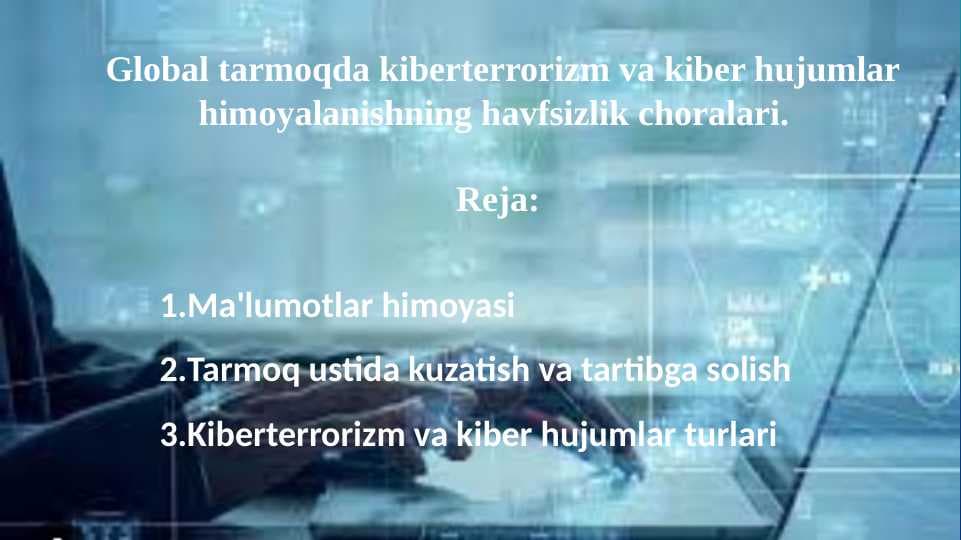 Global tarmoqda kiberterrorizm va kiber hujumlar himoyalanishning havfsizlik choralari