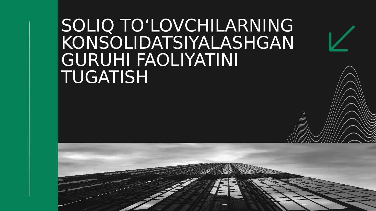 SOLIQ TO‘LOVCHILARNING KONSOLIDATSIYALASHGAN GURUHI FAOLIYATINI TUGATISH