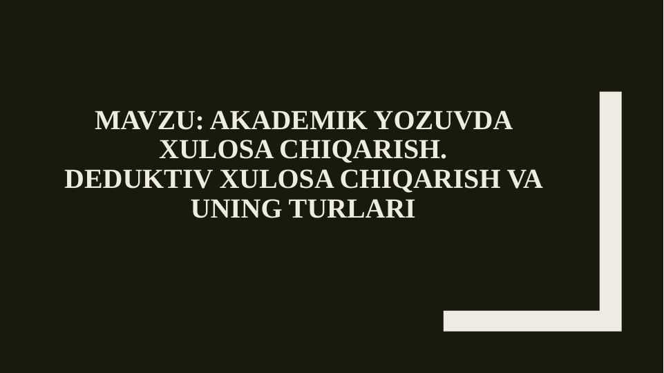 akademik yozuvda xulosa chiqarish.Deduktiv xulosa chiqarish va uning turlari