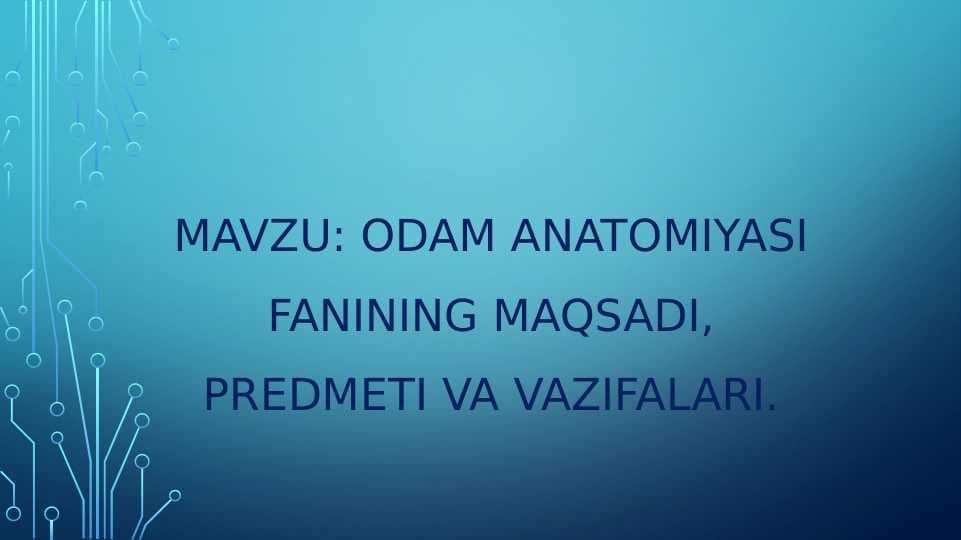 ODAM ANATOMIYASI FANINING MAQSADI, PREDMETI VA VAZIFALARI