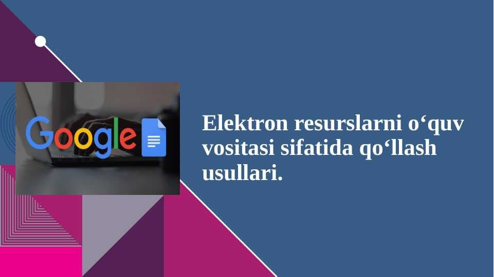 Elektron resurslarni o‘quv vositasi sifatida qo‘llash usullari.