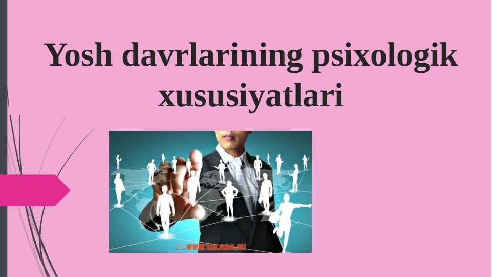 Yosh davrlarining psixologik xususiyatlari