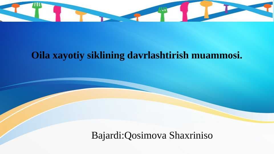 Oila xayotiy siklining davrlashtirish muammosi. slayd