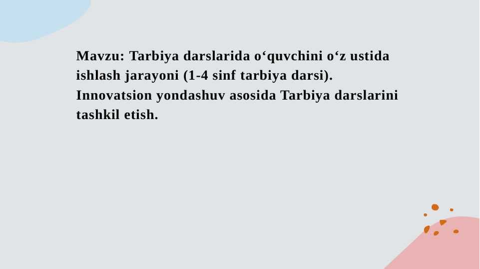 Tarbiya darslarida oʻquvchini oʻz ustida ishlash jarayoni (1-4 sinf tarbiya darsi).