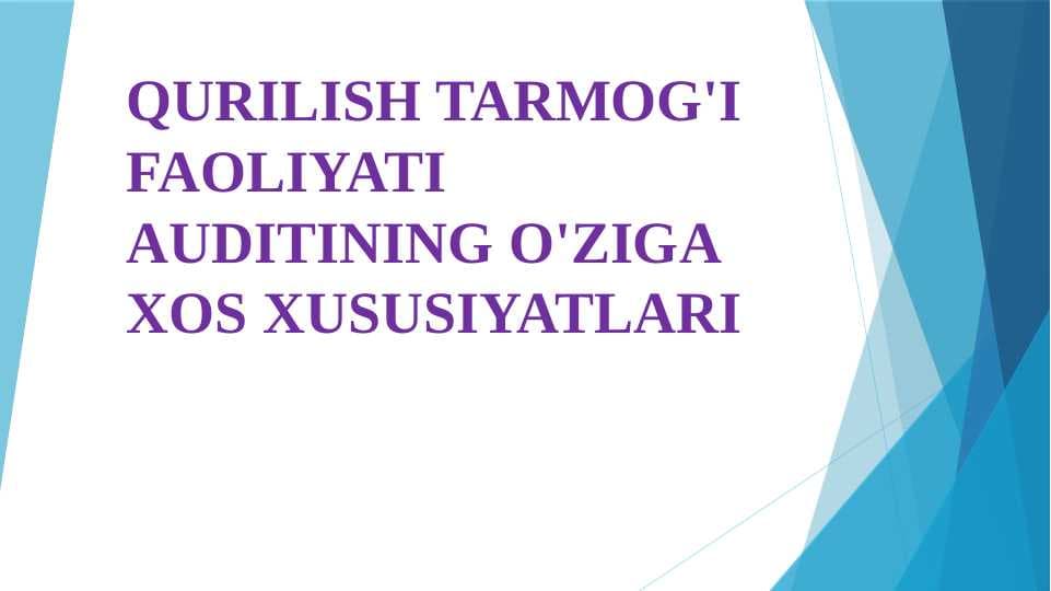 QURILISH TARMOG'I FAOLIYATI AUDITINING O'ZIGA XOS XUSUSIYATLARI