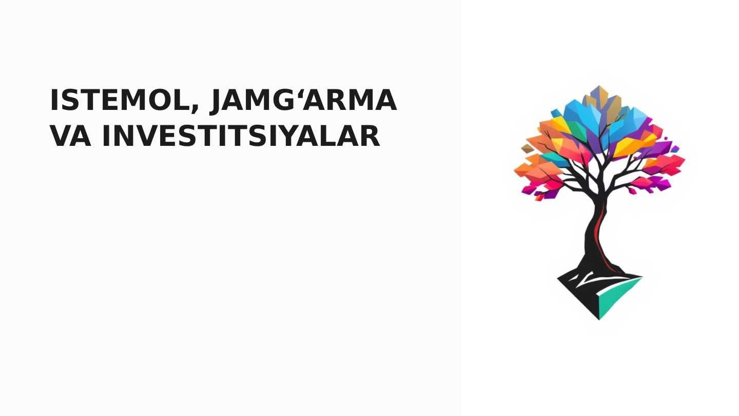 ISTEMOL, JAMGʻARMA VA INVESTITSIYALAR