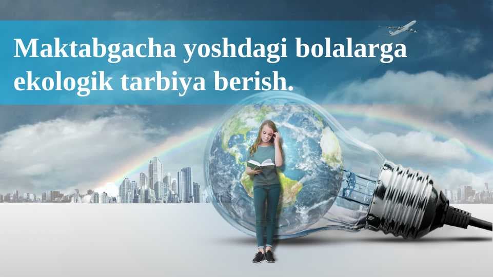 Maktabgacha yoshdagi bolalarga ekologik tarbiya berish.