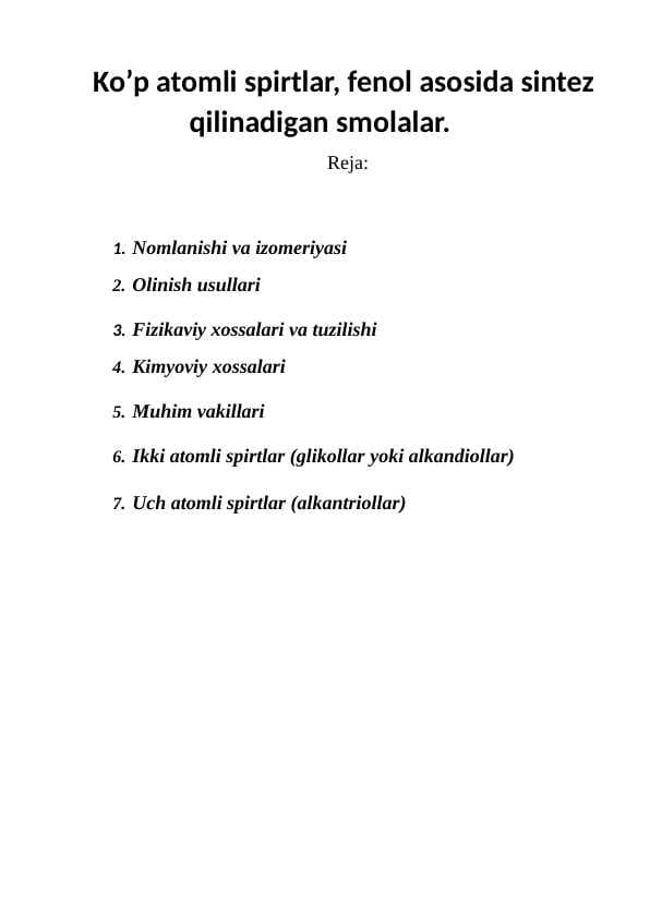 Ko’p atomli spirtlar, fenol asosida sintez                qilinadigan smolalar.