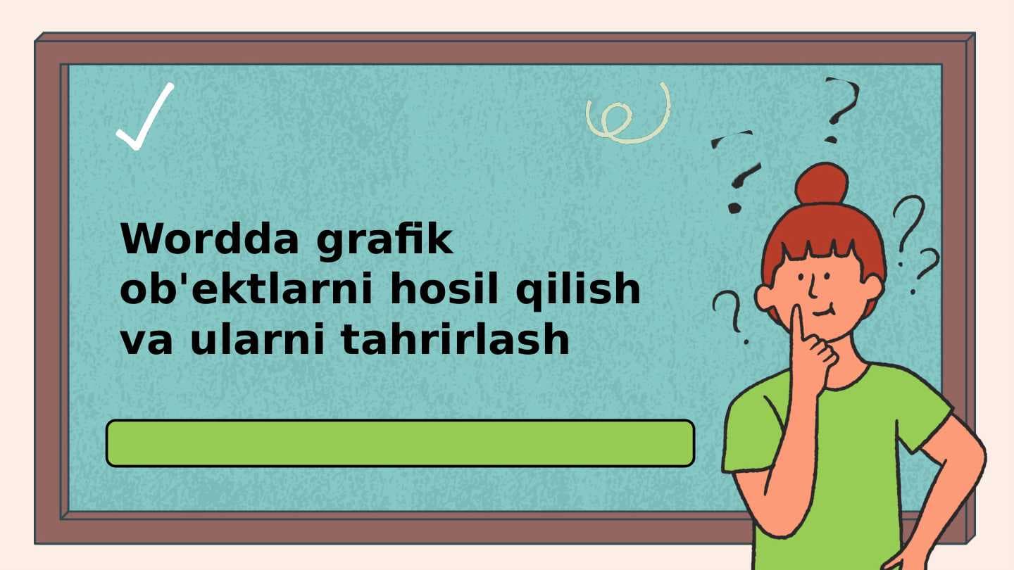 Wordda grafik ob'ektlarni hosil qilish va ularni tahrirlash
