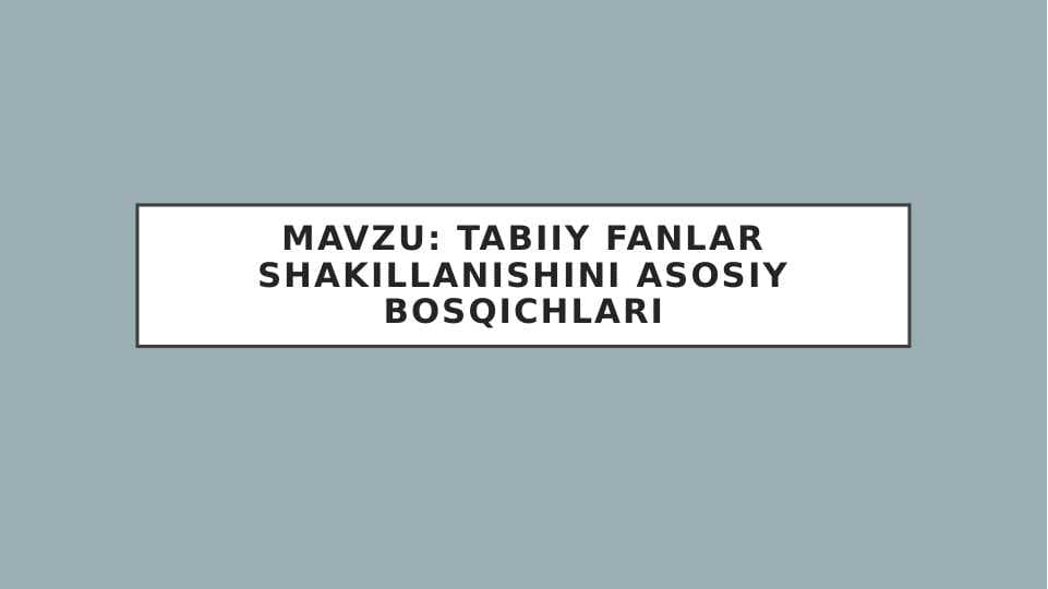 Tabiiy fanlar shakillanishini asosiy bosqichlari