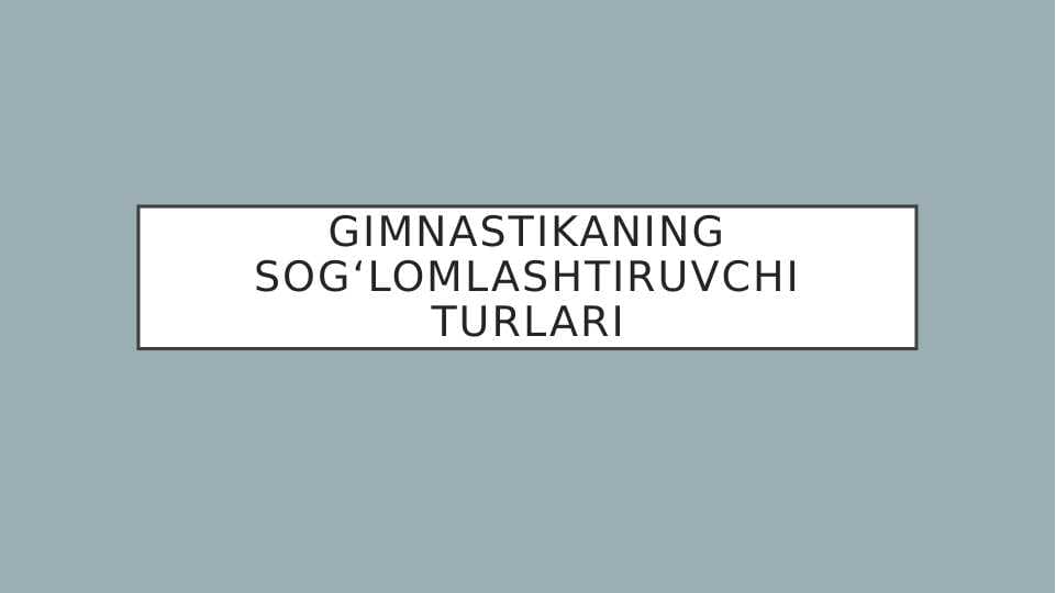 Gimnastika va uning sogʻlomlashtiruvchi turlari