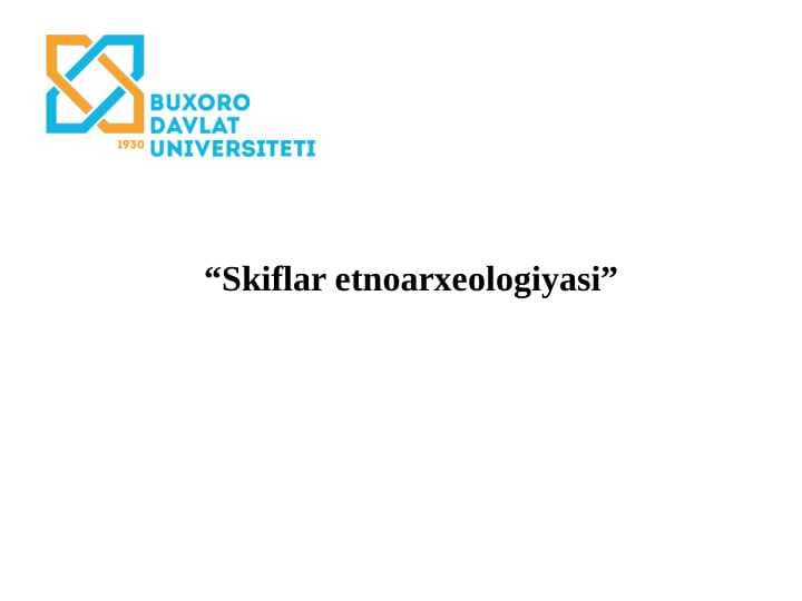“Skiflar etnoarxeologiyasi” 30.pptx