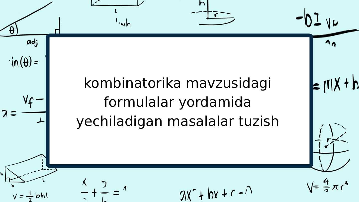 Kombinatorika mavzusidagi formulalar yordamida yechiladigan masalalar tuzish