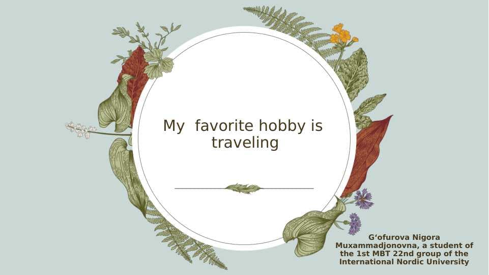 My  favorite hobby is  traveling