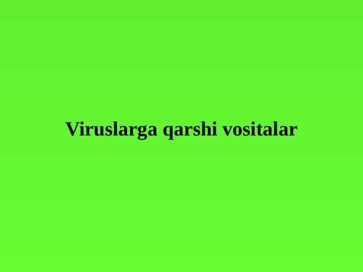 Viruslarga qarshi vositalar