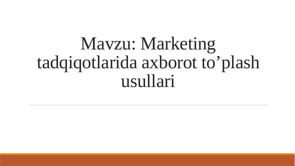 Marketing tadqiqotlarida axborot to’plash usullari