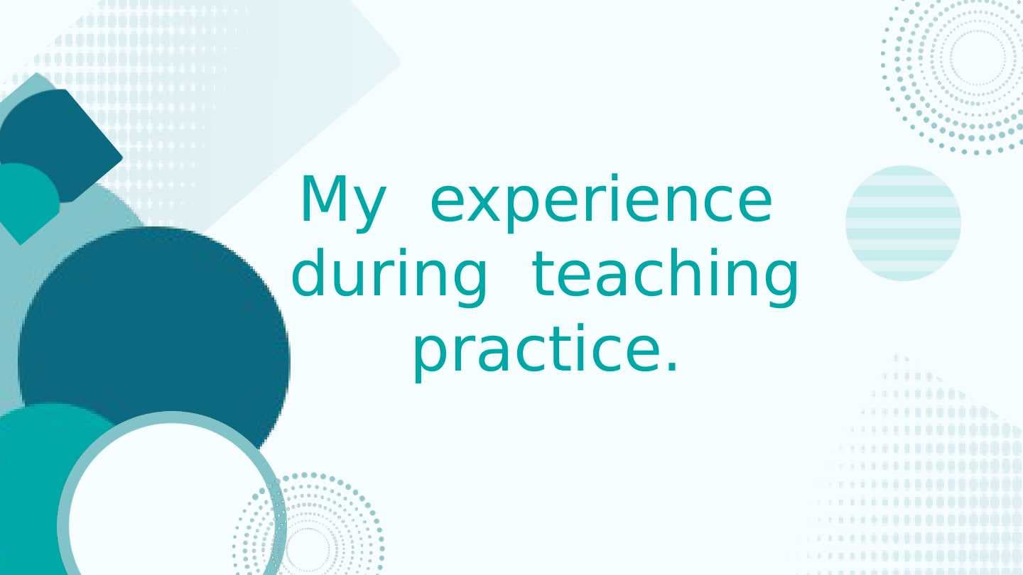6 oylik amaliyot hisoboti.  My  experience  during  teaching practice.