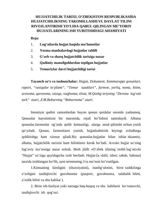 HUJJATCHILIK TARIXI. O‘ZBEKISTON RESPUBLIKASIDA HUJJATCHILIKNING TAKOMILLASHUVI. DAVLAT TILINI RIVOJLANTIRISH YO‘LIDA QABUL QILINGAN ME’YORIY HUJJATLARINING ISH YURITISHDAGI AHAMIYATI