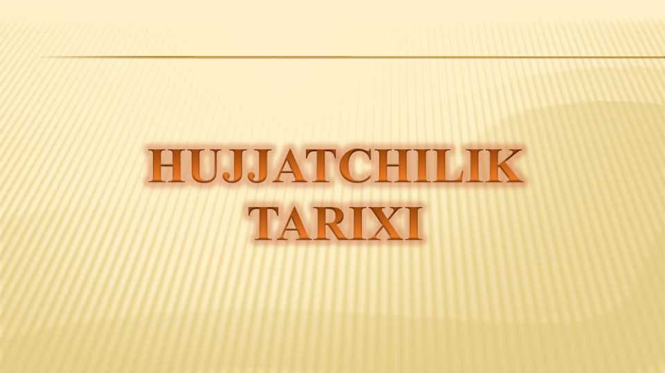 HUJJATCHILIK TARIXI