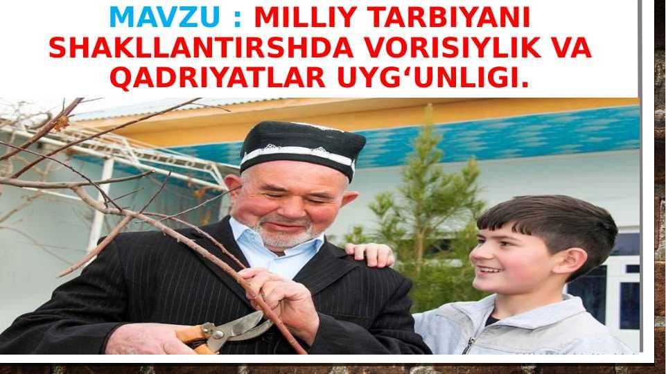 Milliy tarbiyani shakllantirishda vorisiylik va qadriyatlar uygʻunligi