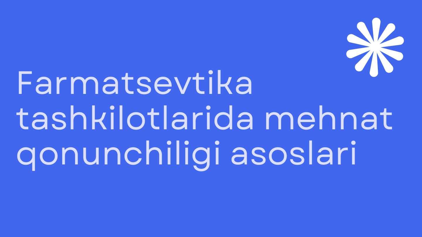 Farmatsevtika tashkilotlarida mehnat qonunchiligi asoslari