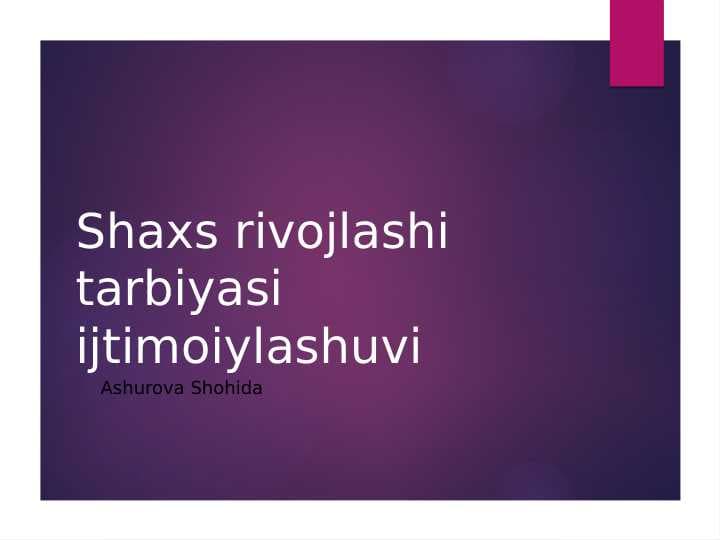 Shaxs rivojlashi tarbiyasi ijtimoiylashuvi