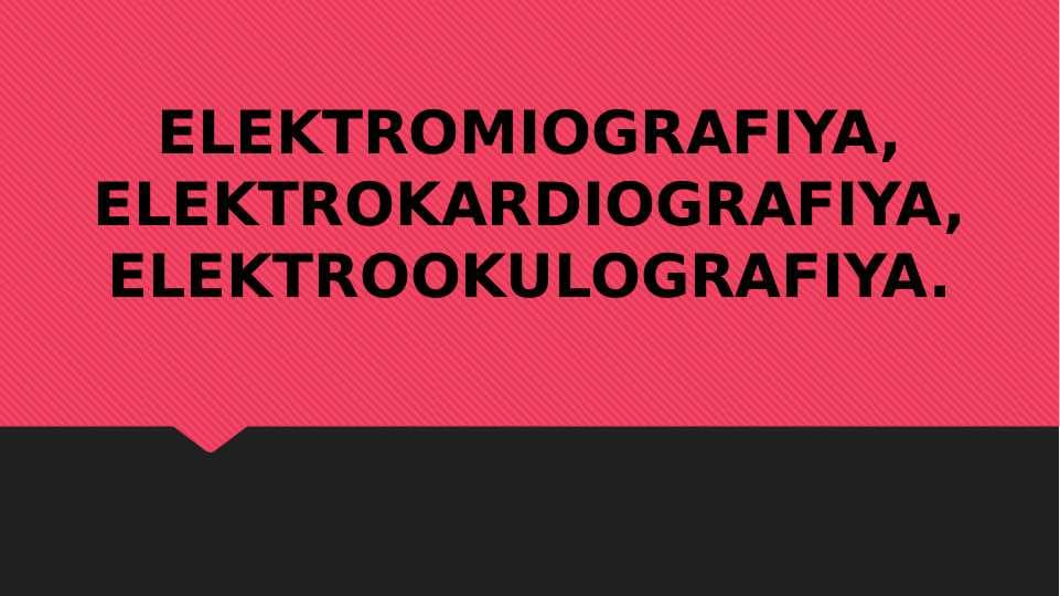 Elektromiografiya, Elektrokardiografiya, Elektrookulografiya