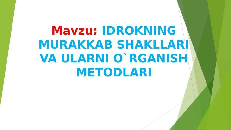 IDROKNING MURAKKAB SHAKLLARI VA ULARNI O`RGANISH METODLARI
