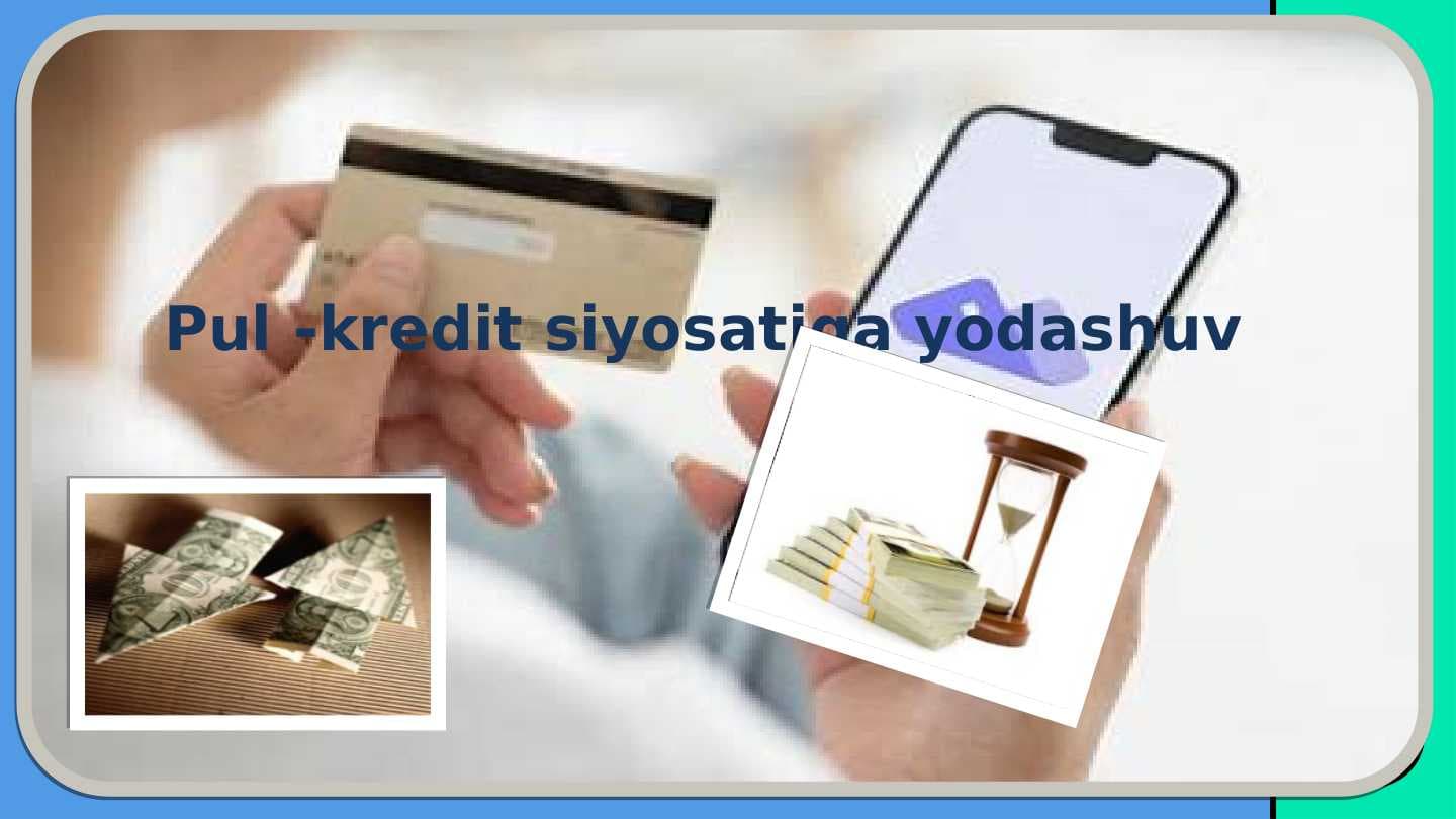 Pul -kredit siyosatiga yodashuv