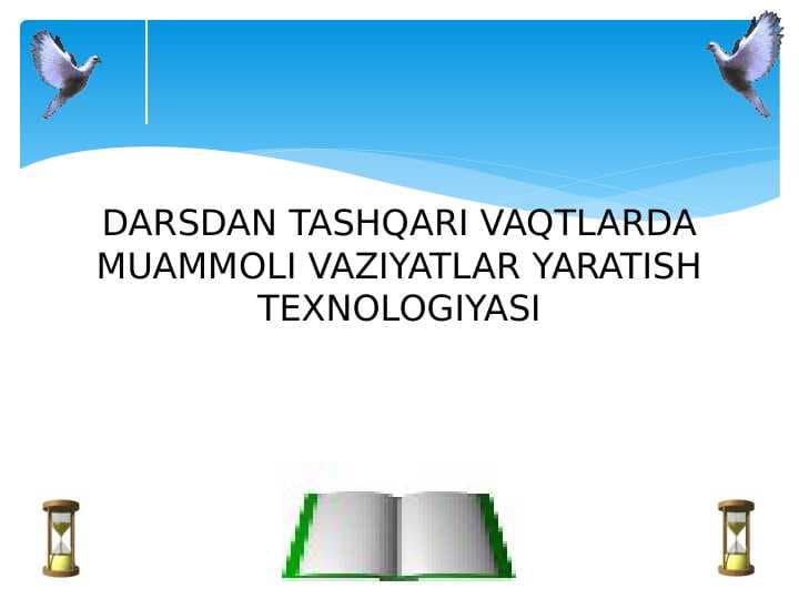 DARSDAN TASHQARI VAQTLARDA MUAMMOLI VAZIYATLAR YARATISH TEXNOLOGIYASI