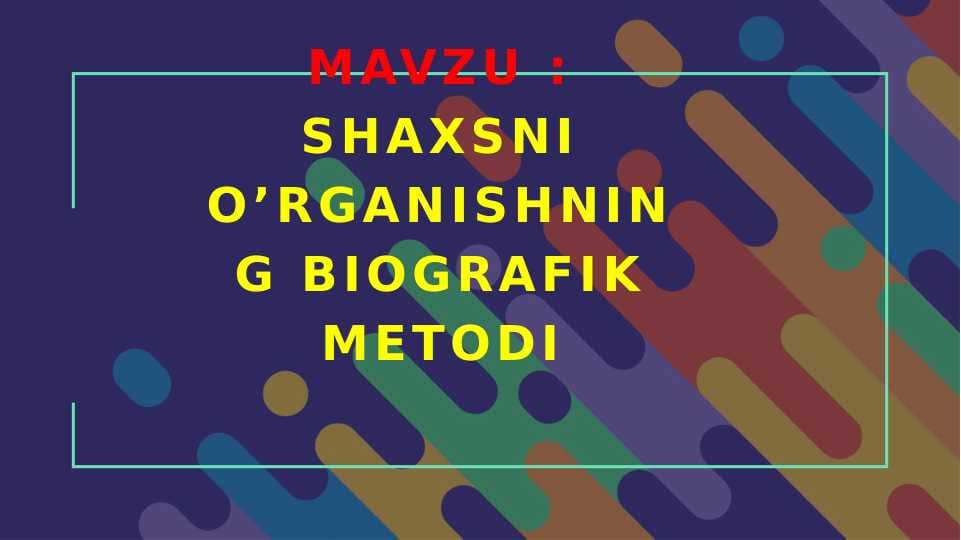 Shaxsni o’rganishning biografik metodi