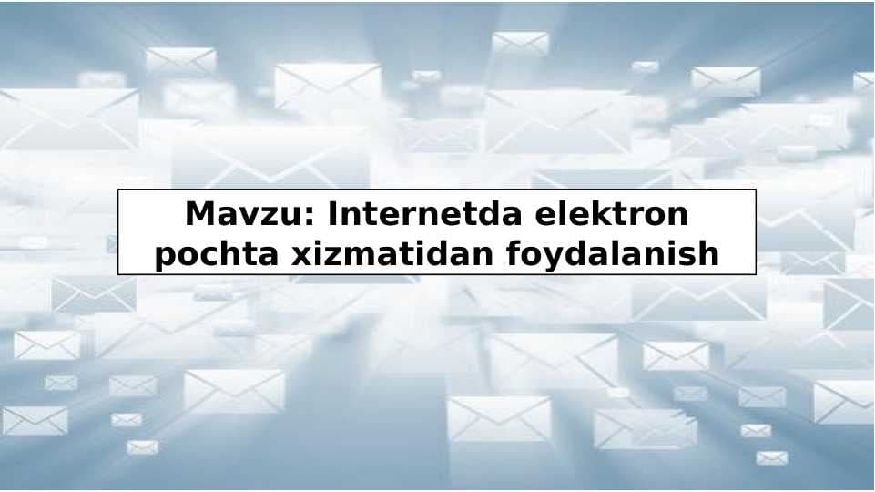 Internetda elektron pochta xizmatidan foydalanish