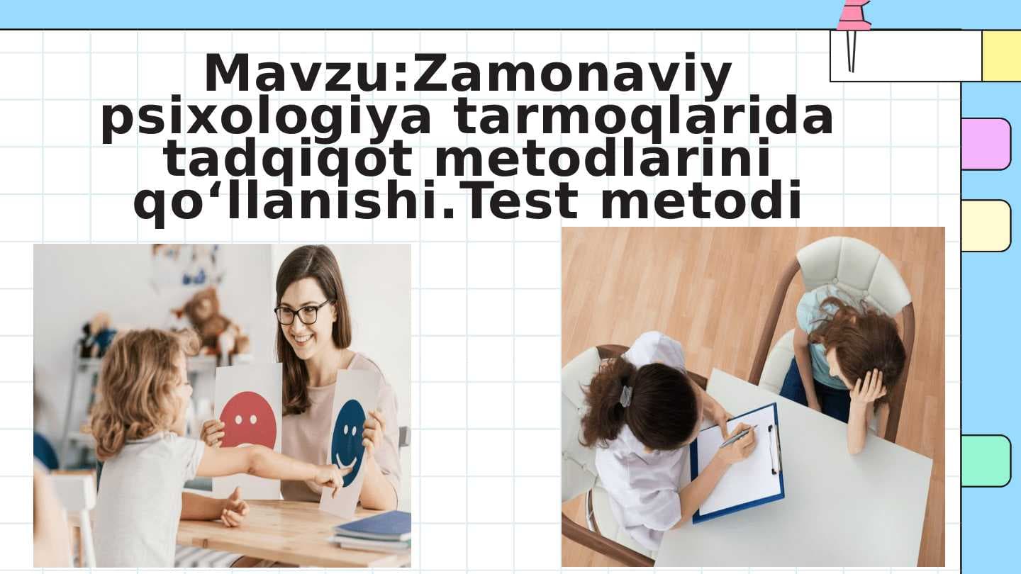Zamonaviy psixologiya tarmoqlarida tadqiqot metodlarini qo‘llanishi.Test metodi