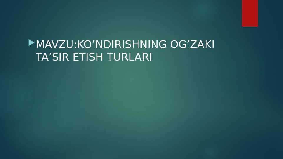 KO’NDIRISHNING OG’ZAKI TA’SIR ETISH TURLARI