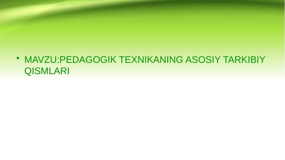 PEDAGOGIK TEXNIKANING ASOSIY TARKIBIY QISMLARI