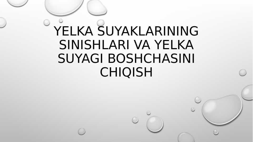 YELKA SUYAKLARINING SINISHLARI VA YELKA SUYAGI BOSHCHASINING CHIQISHI